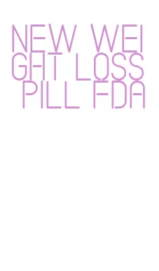 new weight loss pill fda