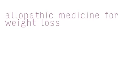 allopathic medicine for weight loss