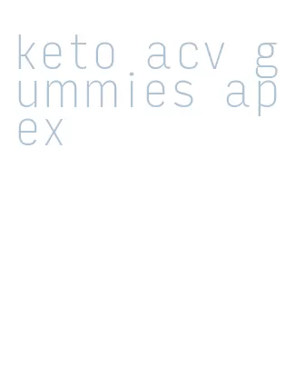 keto acv gummies apex