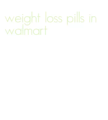 weight loss pills in walmart