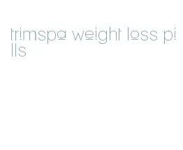 trimspa weight loss pills