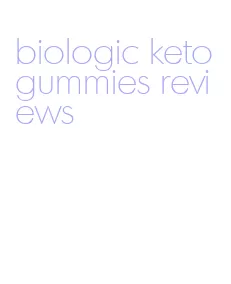 biologic keto gummies reviews