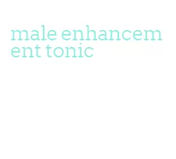 male enhancement tonic