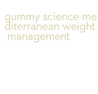gummy science mediterranean weight management