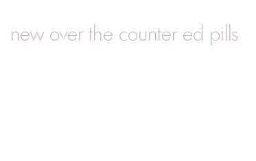 new over the counter ed pills