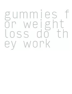 gummies for weight loss do they work