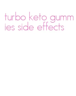 turbo keto gummies side effects