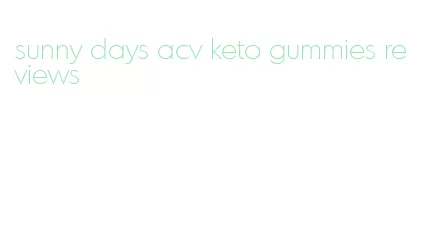 sunny days acv keto gummies reviews