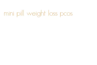 mini pill weight loss pcos