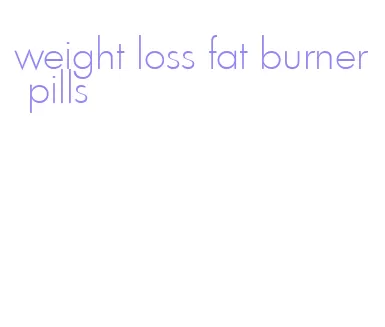 weight loss fat burner pills