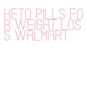 keto pills for weight loss walmart