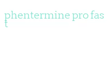 phentermine pro fast
