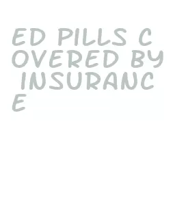 ed pills covered by insurance