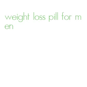 weight loss pill for men