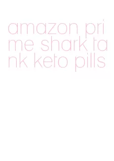 amazon prime shark tank keto pills