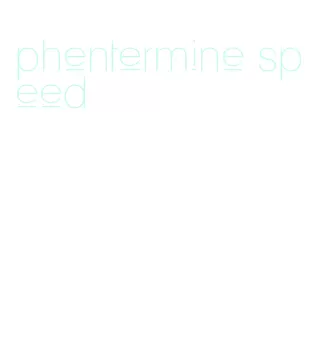phentermine speed