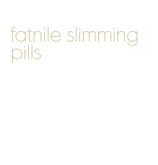 fatnile slimming pills