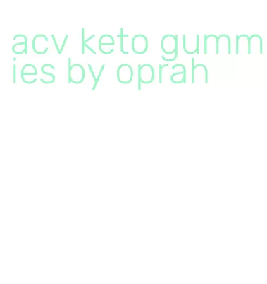 acv keto gummies by oprah