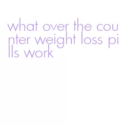what over the counter weight loss pills work