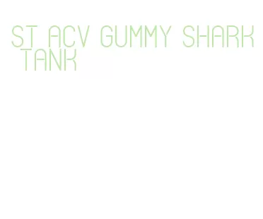 st acv gummy shark tank