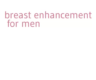 breast enhancement for men