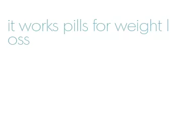 it works pills for weight loss