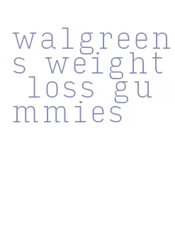 walgreens weight loss gummies