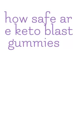 how safe are keto blast gummies