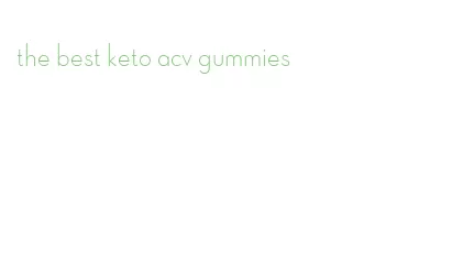 the best keto acv gummies