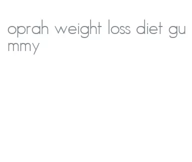 oprah weight loss diet gummy
