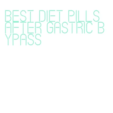 best diet pills after gastric bypass