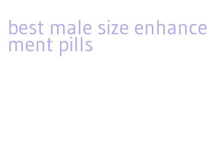 best male size enhancement pills