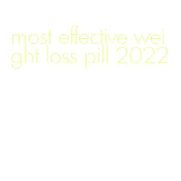 most effective weight loss pill 2022