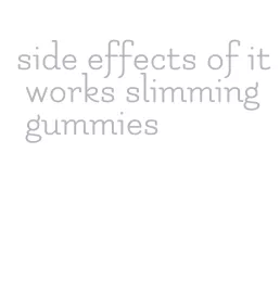 side effects of it works slimming gummies