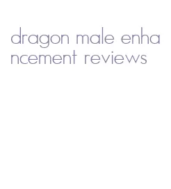 dragon male enhancement reviews