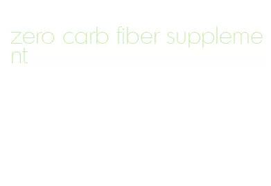 zero carb fiber supplement