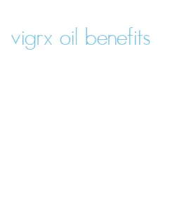 vigrx oil benefits