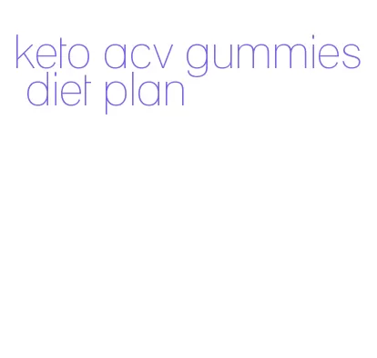 keto acv gummies diet plan