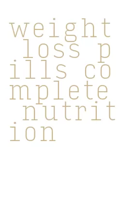 weight loss pills complete nutrition