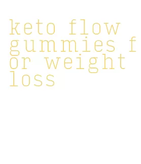 keto flow gummies for weight loss