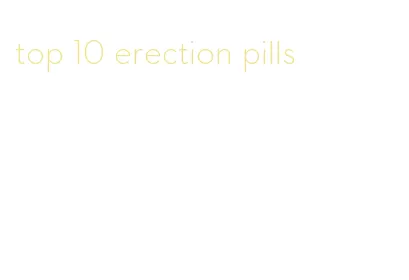 top 10 erection pills