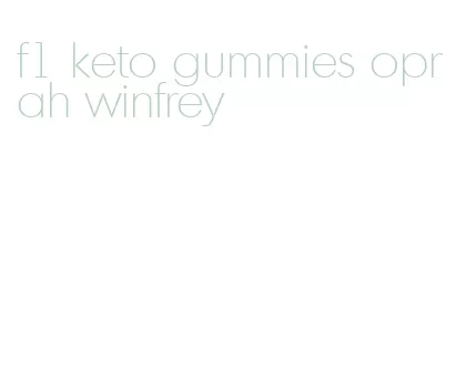 f1 keto gummies oprah winfrey