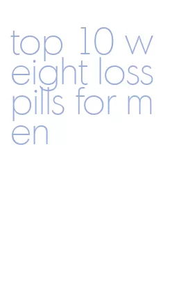 top 10 weight loss pills for men