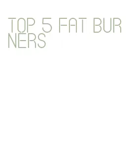 top 5 fat burners