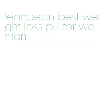 leanbean best weight loss pill for women