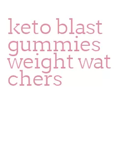 keto blast gummies weight watchers