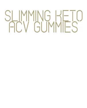 slimming keto acv gummies