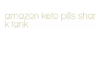 amazon keto pills shark tank