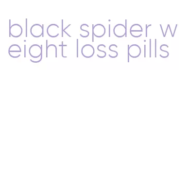 black spider weight loss pills