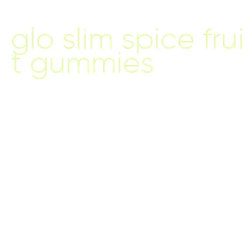 glo slim spice fruit gummies